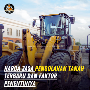 Harga Jasa Pengolahan Tanah Terbaru dan Faktor Penentunya agar Proyek Lebih Efisien