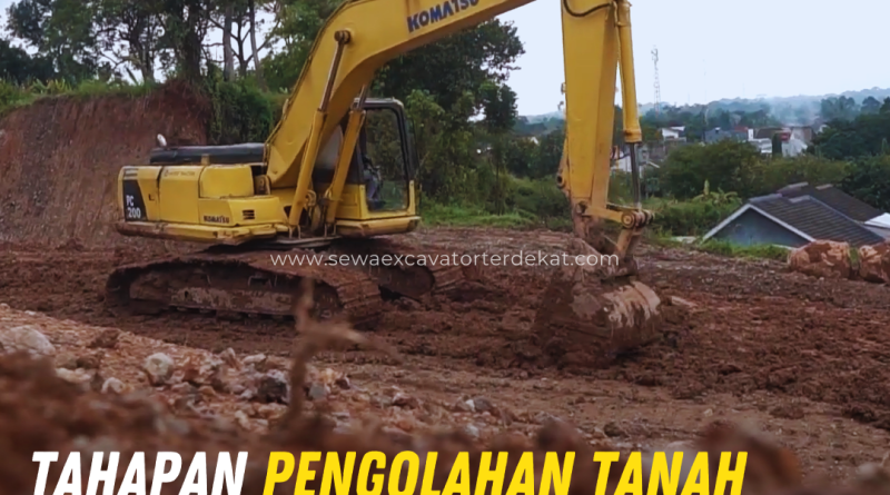 Tahapan Pengolahan Tanah yang Benar Sebelum Pembangunan Dimulai
