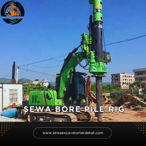 Sewa Bore Pile Rig Murah Terdekat | Rental Alat Berat Terbaru