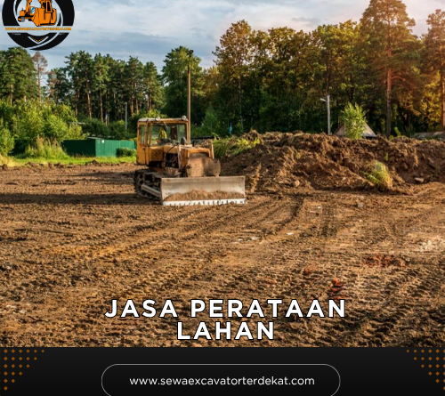 Jasa Perataan Lahan Murah Terdekat | Rental Alat Berat Terbaru